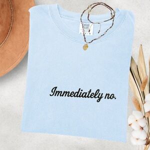 Embroidered Immediately No T-Shirt